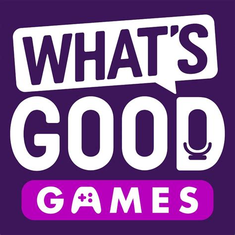 Whats Good Games: Video Game Podcast 